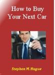Steve Hague How To Buy Your Next Car ebook